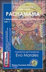 Pachamama. L'educazione universale al vivir bien. Vol. 1
