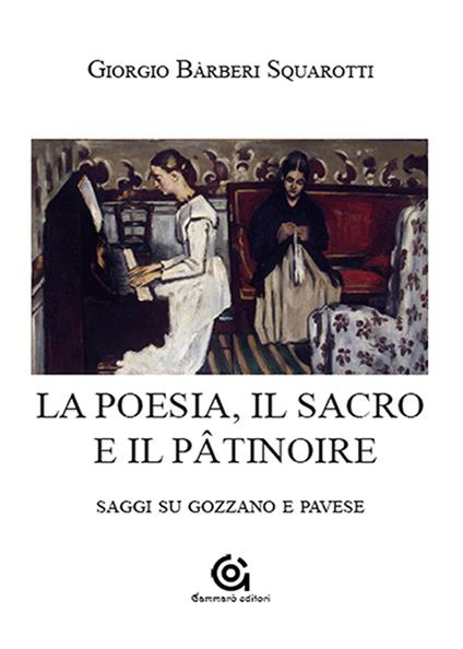 La poesia. Il sacro e il pâtinoire. Saggi su Gozzano e Pavese - Giorgio Bàrberi Squarotti - copertina