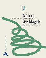 Modern sex magick. Segreti di spiritualità erotica. Nuova ediz.. Vol. 2: Mago.
