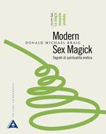 Modern sex magick. Segreti di spiritualità erotica. Vol. 3: magia sessuale proibita, La.