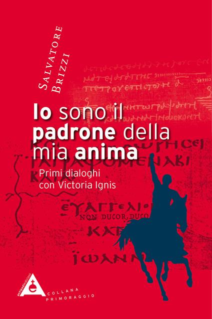 Io sono il padrone della mia anima. Primi dialoghi con Victoria Ignis - Salvatore Brizzi - copertina