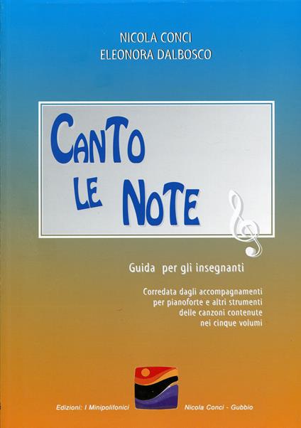 Canto le note. Guida per gli insegnanti - Nicola Conci,Eleonora Dalbosco - copertina
