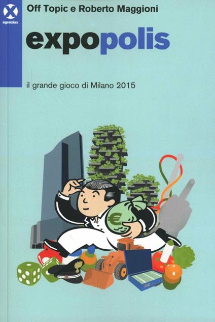 Expopolis. Il grande gioco di Milano 2015 - Roberto Maggioni - copertina