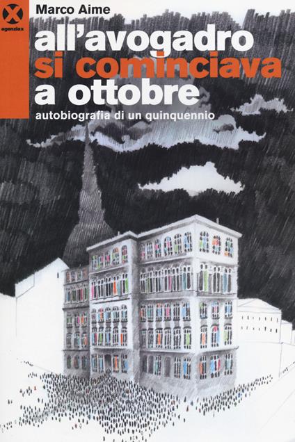 All'Avogadro si cominciava a ottobre. Autobiografia di un quinquennio - Marco Aime - copertina