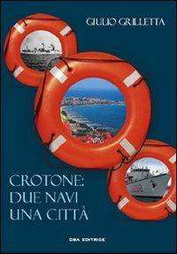 Crotone: due navi una città - Giulio Grilletta - copertina