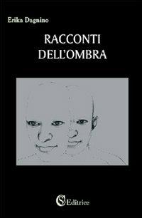 Racconti dell'ombra - Erika Dagnino - copertina