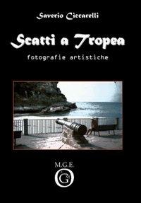 Scatti a Tropea. Fotografie artistiche - Saverio Ciccarelli - copertina