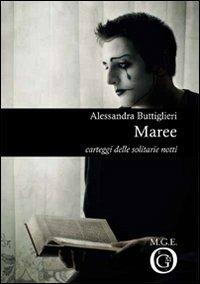 Maree. Carteggi delle solitarie notti - Alessandra Buttiglieri - copertina