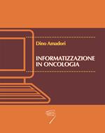 Informatizzazione in oncologia. Con CD-ROM