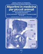 Algoritmi in medicina per piccoli animali. Approccio orientato al problema per quesiti internistici. Ediz. a spirale