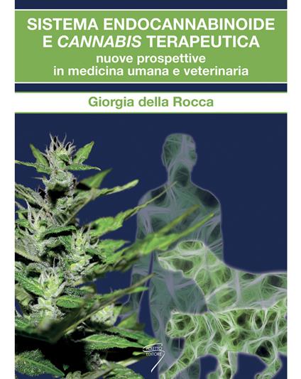 Sistema endocannabinoide e cannabis terapeutica. Nuove prospettive in medicina umana e veterinaria - Giorgia Della Rocca - copertina