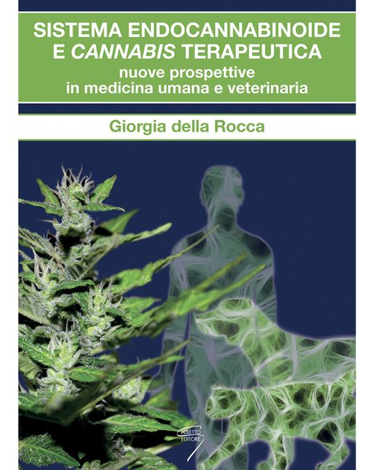 Sistema endocannabinoide e cannabis terapeutica. Nuove prospettive in medicina umana e veterinaria - Giorgia Della Rocca - copertina