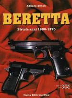 Beretta. Pistole anni 1950-1970. Ediz. italiana e inglese