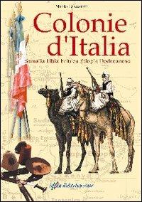 Colonie d'Italia. Somalia, Libia, Eritrea, Etiopia, Dodecaneso - Mario Lazzarini - copertina