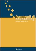 Frammenti di counselling. Raccolta 2005. Vol. 1