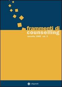 Frammenti di counselling. Raccolta 2005. Vol. 2 - copertina