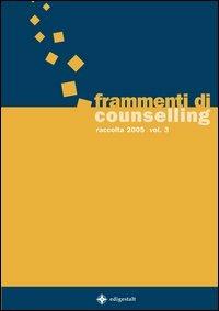 Frammenti di counselling. Raccolta 2005. Vol. 3 - copertina