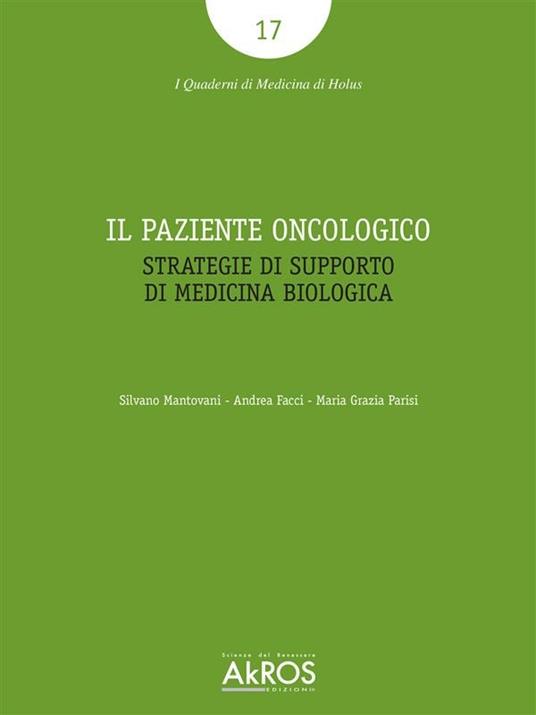 Il paziente oncologico. Strategie di supporto di medicina biologica - Andrea Facci,Silvano Mantovani,Maria Grazia Parisi - ebook
