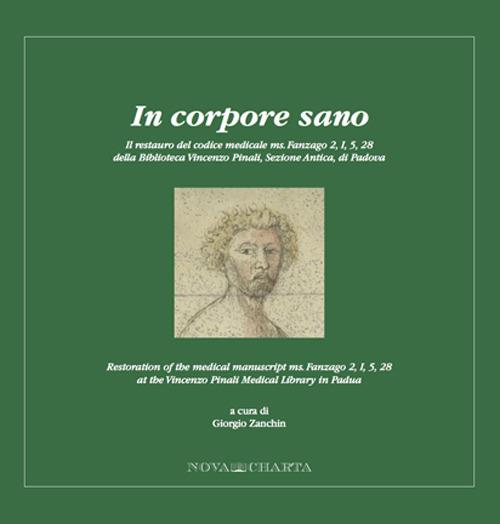 In corpore sano. Il restauro del volume medicale ms. Fanzago 2, I, 5, 28 della Biblioteca Vincenzo Pinali, sezione antica, di Padova. Ediz. multilingue - copertina