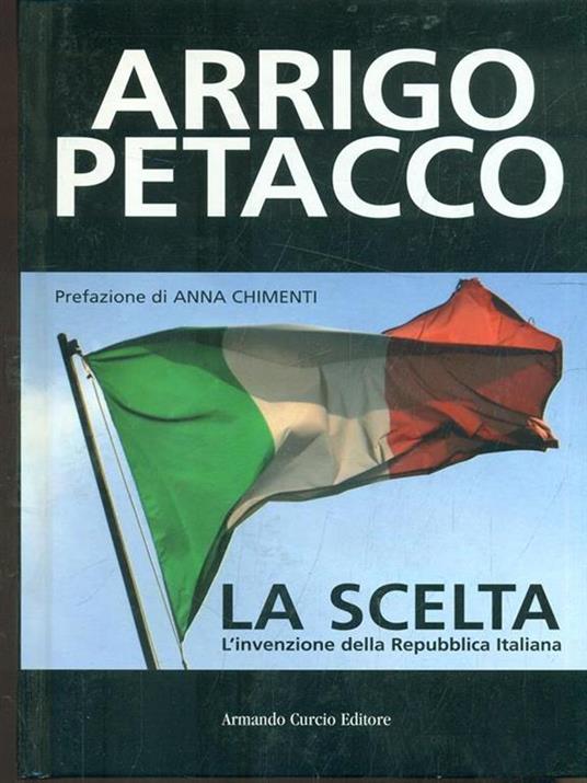 La scelta. L'invenzione della Repubblica Italiana - Arrigo Petacco - 3
