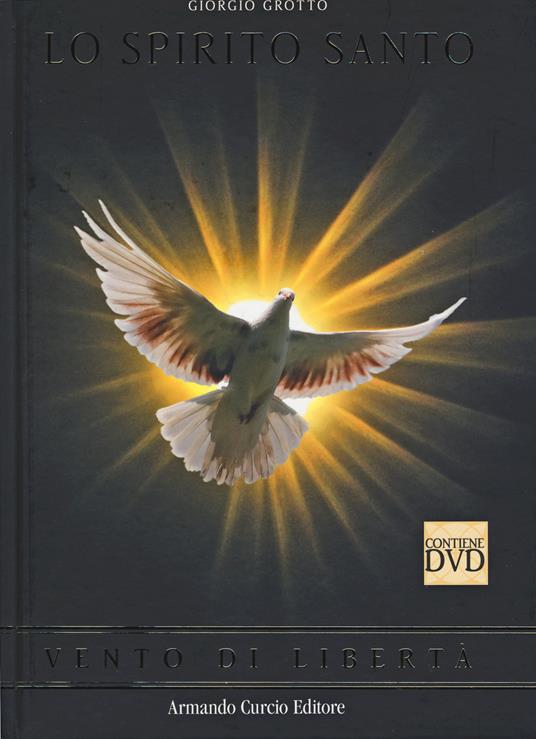 Lo Spirito Santo. Vento di libertà. Con DVD - Giorgio Grotto - copertina