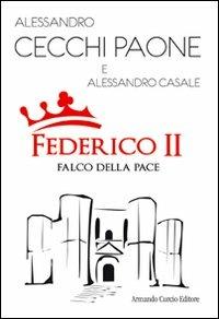 Federico II. Falco della pace - Alessandro Cecchi Paone,Alessandro Casale - copertina