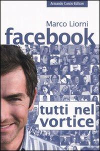 Facebook. Tutti nel vortice - Marco Liorni - copertina