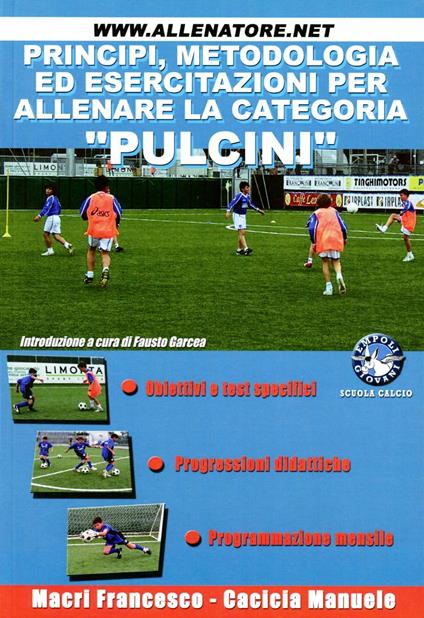 Principi, metodologia e esercitazioni per allenare la categoria pulcini - Francesco Macri,Manuele Cacicia - copertina