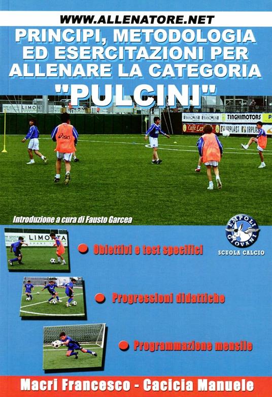 Principi, metodologia e esercitazioni per allenare la categoria pulcini - Francesco Macri,Manuele Cacicia - copertina