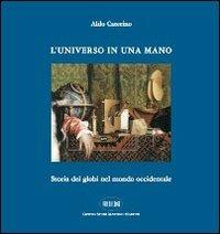 L' universo in una mano. Storia dei globi nel mondo occidentale - Aldo Caterino - copertina