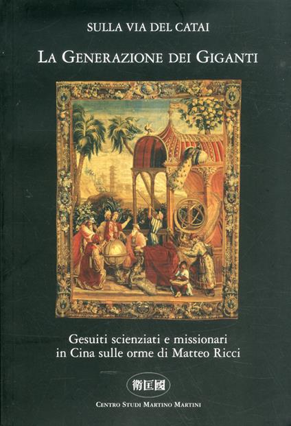 La generazione dei giganti. Gesuiti scienziati e missionari in Cina sulle orme di Matteo Ricci - copertina