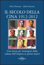 Il secolo della Cina 1912-2012. Una storia per immagini dalla caduta dell'impero ai giorni nostri