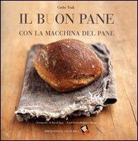 Il buon pane con la macchina del pane. Ediz. a colori - Cathy Ytak - copertina