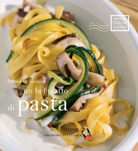 Un bel piatto di pasta. Ediz. a colori - Raffaele De Giuseppe - copertina