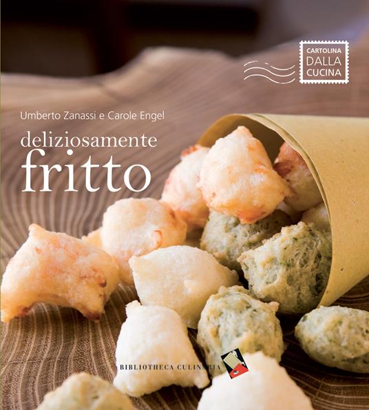 Deliziosamente fritto - Umberto Zanassi,Carole Engel - copertina