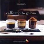 Caffè molto goloso. Ediz. a colori