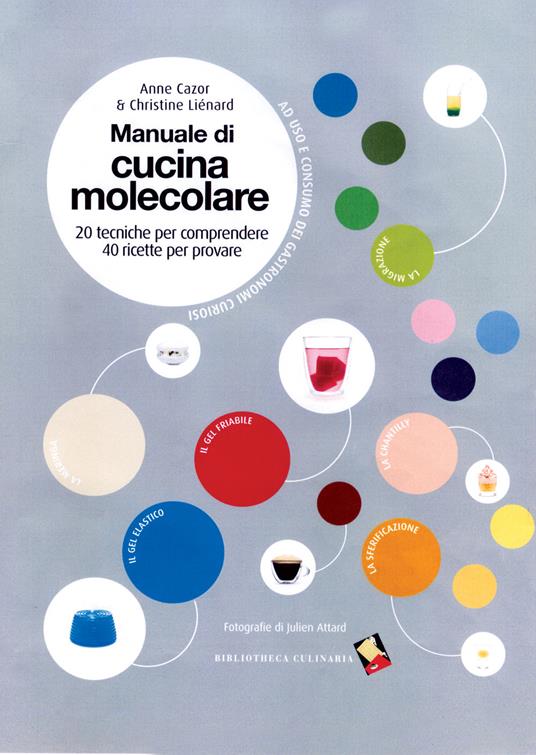 Manuale di cucina molecolare - Anne Cazor,Christine Lienard - copertina