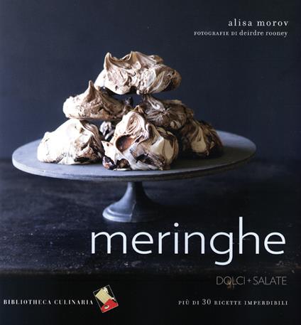 Meringhe. Dolci + salate. Ediz. a colori - Alisa Morov - copertina