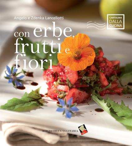 Con erbe, frutti e fiori - Angelo Lancellotti,Zdenka Lancellotti - copertina