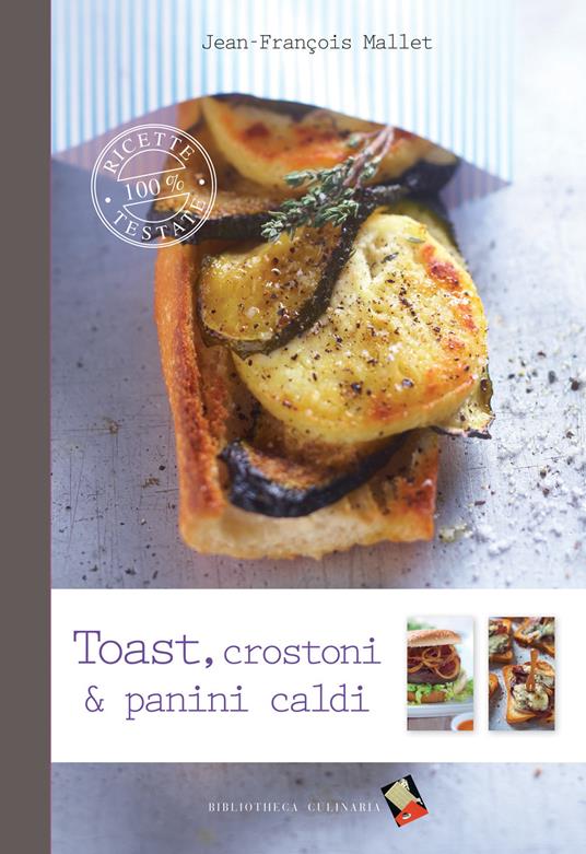 Toast, crostoni & panini caldi. Ediz. a colori - Jean-François Mallet - copertina