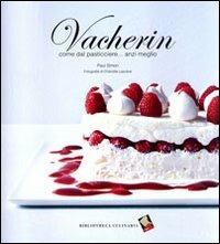 Vacherin. Come dal pasticcere... anzi meglio. Ediz. a colori - Paul Simon - copertina