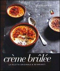 Crème brulée. La ricetta originale & 38 varianti. Ediz. a colori - José Maréchal - copertina
