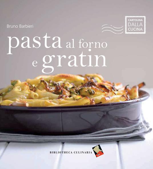 Pasta al forno e gratin. Ediz. a colori - Bruno Barbieri - copertina
