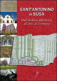 Sant'Antonino di Susa. Dall'archivio alla storia, all'arte, al territorio. Con cartina - copertina