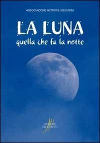 La luna. Quella che fa la notte - copertina