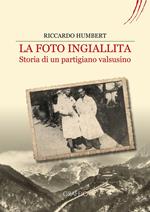 La foto ingiallita. Storia di un partigiano Valsusino