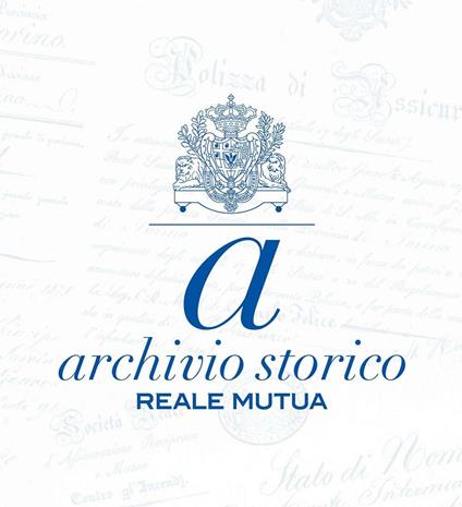 Archivio storico reale mutua - Andrea Maria Ludovici,Andrea Zonato - copertina