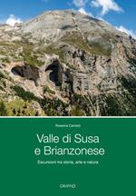 Valle di Susa e Brianzonese. Escursioni tra storia, arte e natura