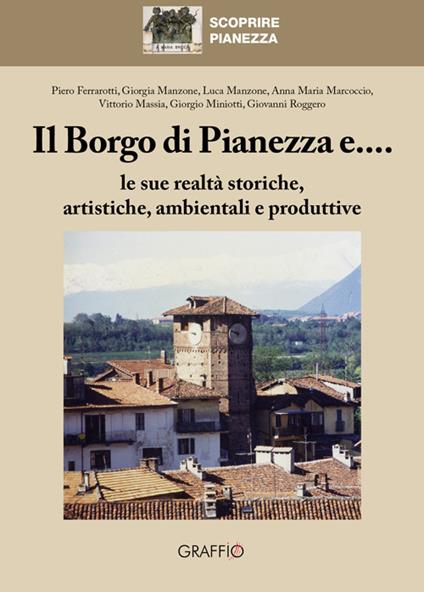 Il borgo di Pianezza e... le sue realtà storiche, artistiche, ambientali e produttive - copertina