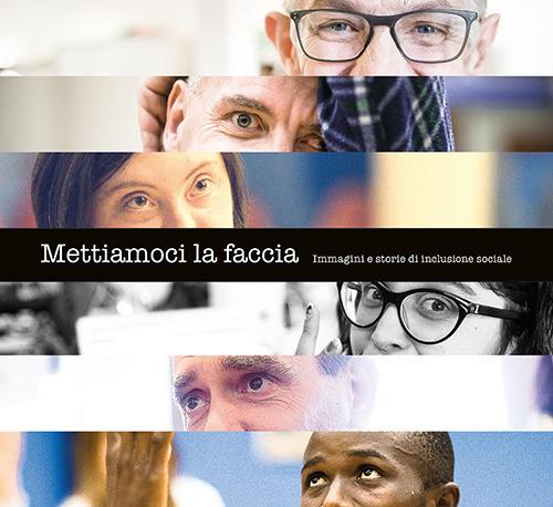 Mettiamoci la faccia. Immagini e storie di inclusione sociale - copertina